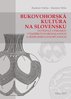 Bukovohorská kultúra na Slovensku vo svetle výskumov v Šarišských Michal´anoch a Zemplínskych ....