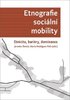 Etnografie sociální mobility: Etnicita, bariéry, dominance.