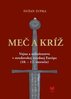 Meč a kríž: Vojna a náboženstvo vstredovekej strednej Európe (10.-12.storočie).