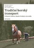 Tradiční horský transport: Krkonoše, Šumava, Západní Beskydy a Javorníky.
