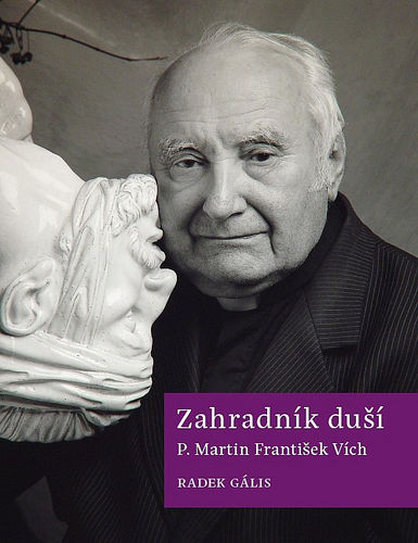 Zahradník duší: P.Martin František Vích.