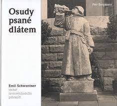Osudy psané dlátem: Emil Schwantner sochař severovýchodního pohraničí.