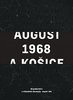 August 1968 s Košice: Okupácia Košíc a východného Slovenska-august 1968.