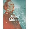 Josef Mánes 1820-1871: Člověk Umělec Legenda.