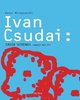 Ivan Csudai: Causa Vivendi (obrazy 2011-22).