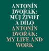 Antonín Dvořák: Můj život a dílo=My Life and Work.