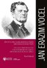 Jan Erazim Vocel: Život a dílo zakladatele české archeologické vědy=The life and work of the